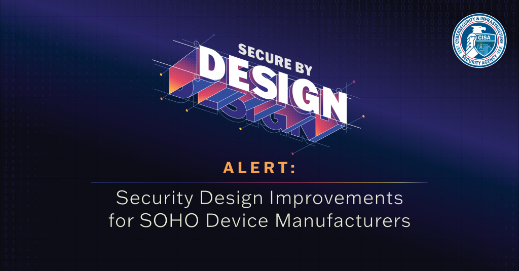 SbD Alert Security Design Improvements for SOHO Device Manufacturers